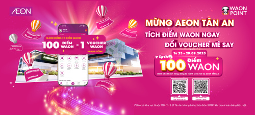 MỪNG AEON TÂN AN TÍCH ĐIỂM WAON NGAY, ĐỔI VOUCHER MÊ SAY